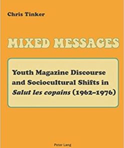Mixed Messages: Youth Magazine Discourse and Sociocultural Shifts in �Salut les copains� (19621976)