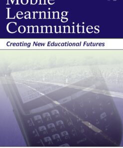 Mobile Learning Communities: Creating New Educational Futures