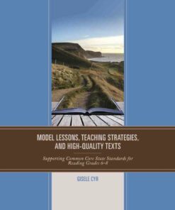 Model Lessons Teaching Strategies and High-Quality Texts: Supporting Common Core State Standards for Reading Grades 6 ? 8