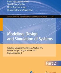 Modeling Design and Simulation of Systems: 17th Asia Simulation Conference AsiaSim 2017 Melaka Malaysia August 27 ? 29 2017 Proceedings Part II