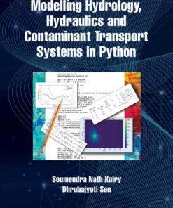 Modelling Hydrology Hydraulics and Contaminant Transport Systems in Python 1st Edition
