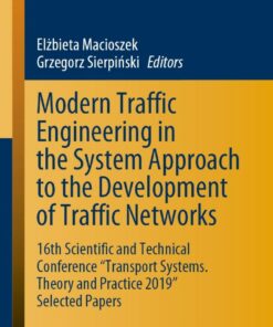 Modern Traffic Engineering in the System Approach to the Development of Traffic Networks: 16th Scientific and Technical Conference "Transport Systems. Theory and Practice 2019" Selected Papers