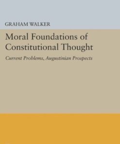 Moral Foundations of Constitutional Thought: Current Problems Augustinian Prospects