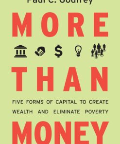 More than Money: Five Forms of Capital to Create Wealth and Eliminate Poverty