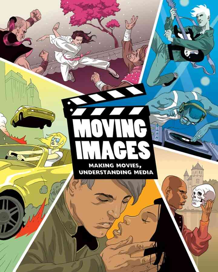 Moving Images: Making Movies Understanding Media 1st Edition