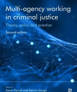 Multi-Agency Working in Criminal Justice: Theory Policy and Practice 2nd Edition