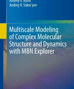 Multiscale Modeling of Complex Molecular Structure and Dynamics with MBN Explorer