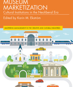 Museum Marketization: Cultural Institutions in the Neoliberal Era