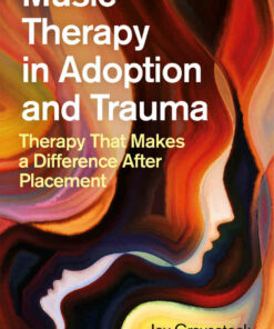 Music Therapy in Adoption and Trauma: Therapy That Makes a Difference After Placement