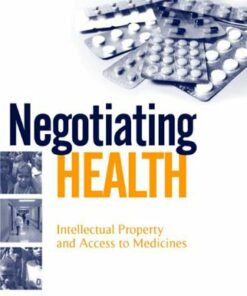 Negotiating Health: Intellectual Property and Access to Medicines