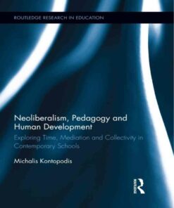Neoliberalism Pedagogy and Human Development: Exploring Time Mediation and Collectivity in Contemporary Schools