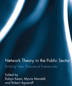 Network Theory in the Public Sector: Building New Theoretical Frameworks
