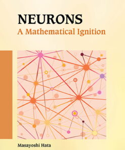 Neurons: A Mathematical Ignition A Mathematical Ignition