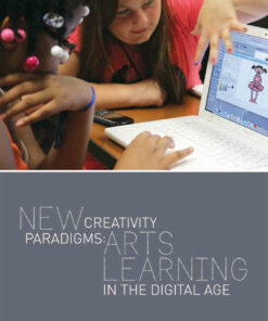 New Creativity Paradigms: Arts Learning in the Digital Age