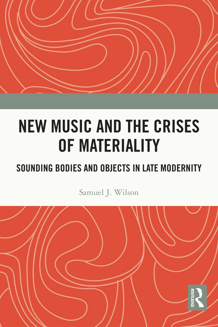 New Music and the Crises of Materiality:Sounding Bodies and Objects in Late Modernity