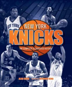 New York Knicks: The Complete Illustrated History