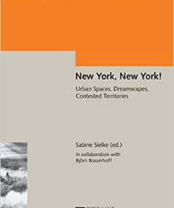 New York New York!: Urban Spaces Dreamscapes Contested Territories