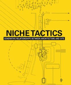 Niche Tactics: Generative Relationships Between Architecture and Site
