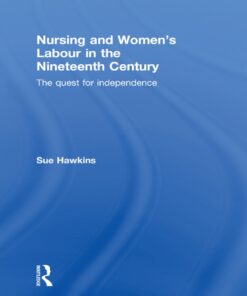 Nursing and Women's Labour in the Nineteenth Century: The Quest for Independence
