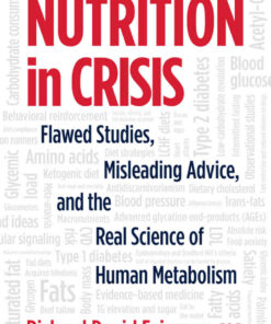 Nutrition in Crisis: Flawed Studies Misleading Advice and the Real Science of Human Metabolism