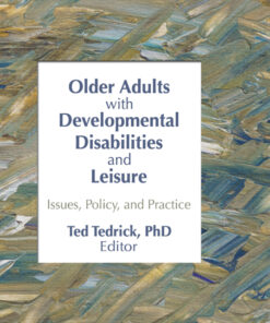 Older Adults With Developmental Disabilities and Leisure: Issues Policy and Practice