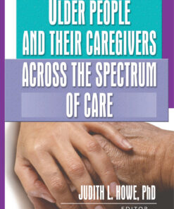 Older People and Their Caregivers Across the Spectrum of Care