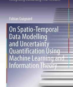 On Spatio-Temporal Data Modelling and Uncertainty Quantification Using Machine Learning and Information Theory