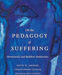 On the Pedagogy of Suffering: Hermeneutic and Buddhist Meditations