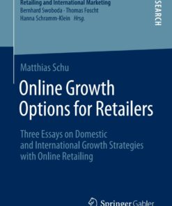 Online Growth Options for Retailers: Three Essays on Domestic and International Growth Strategies with Online Retailing