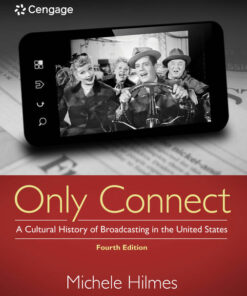 Only Connect: A Cultural History of Broadcasting in the United States 4th Edition