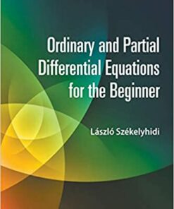 Ordinary And Partial Differential Equations For The Beginner