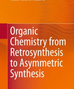 Organic Chemistry from Retrosynthesis to Asymmetric Synthesis