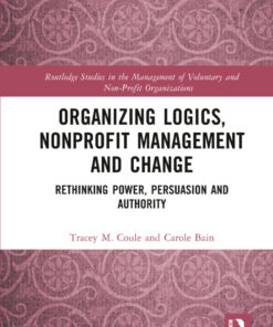 Organizing Logics Nonprofit Management and Change: Rethinking Power Persuasion and Authority