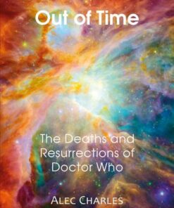 Out of Time: The Deaths and Resurrections of Doctor Who