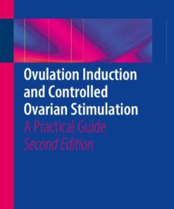 Ovulation Induction and Controlled Ovarian Stimulation: A Practical Guide