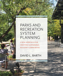 Parks and Recreation System Planning: A New Approach for Creating Sustainable Resilient Communities