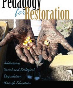 Pedagogy for Restoration: Addressing Social and Ecological Degradation through Education
