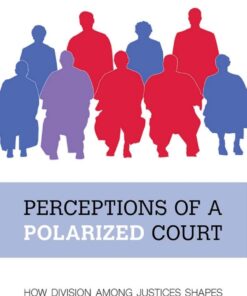 Perceptions of a Polarized Court: How Division among Justices Shapes the Supreme Court's Public Image