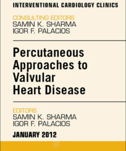 Percutaneous Approaches to Valvular Heart Disease An Issue of Interventional Cardiology Clinics