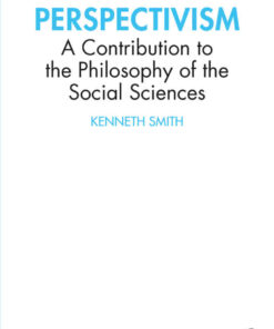 Perspectivism: A Contribution to the Philosophy of the Social Sciences