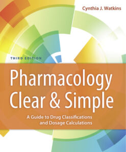 Pharmacology Clear and Simple A Guide to Drug Classifications and Dosage Calculations