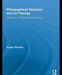 Philosophical Delusion and its Therapy: Outline of a Philosophical Revolution