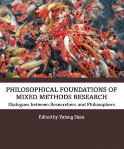 Philosophical Foundations of Mixed Methods Research: Dialogues between Researchers and Philosophers