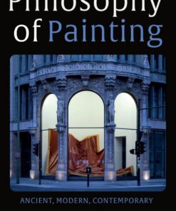 Philosophy of Painting: Ancient Modern Contemporary