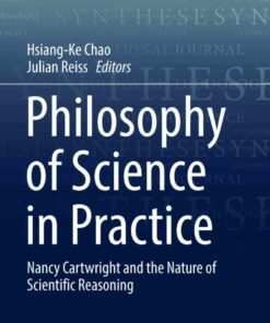 Philosophy of Science in Practice: Nancy Cartwright and the Nature of Scientific Reasoning