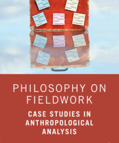 Philosophy on Fieldwork: Case Studies in Anthropological Analysis