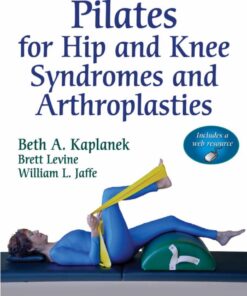 Pilates for Hip and Knee Syndromes and Arthroplasties With Web Resource