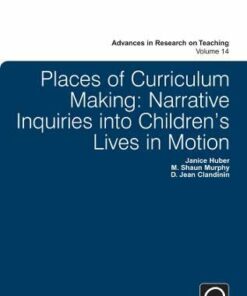 Places of Curriculum Making: Narrative Inquiries into Children's Lives in Motion