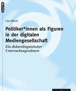 Politiker*innen als Figuren in der digitalen Mediengesellschaft: Ein diskurslinguistischer Untersuchungsrahmen