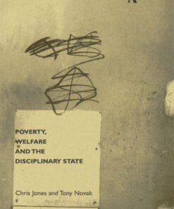 Poverty Welfare and the Disciplinary State